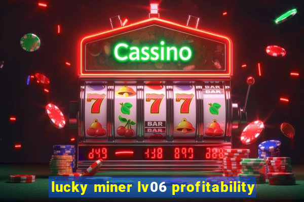 lucky miner lv06 profitability